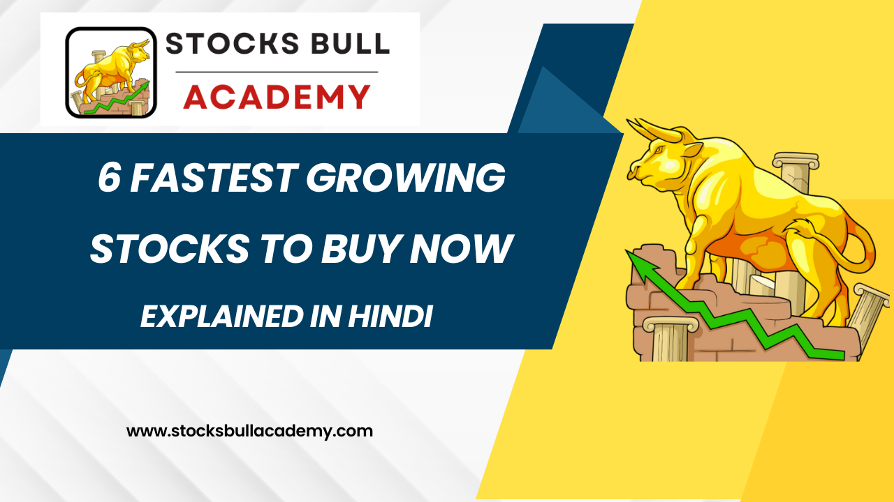 6 Fastest Growing Stocks to Buy Now in hindi